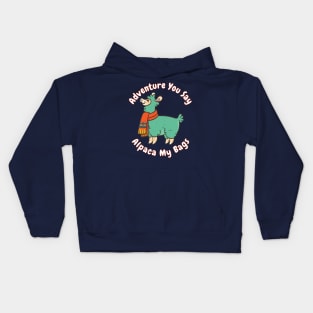 Adventure you say? Alpaca My Bags Funny Saying Llama Gift Quote Distressed Kids Hoodie